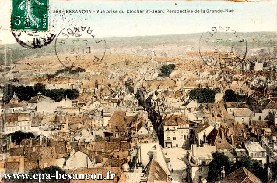 568 - BESANÇON - Vue prise du Clocher St-Jean. Perspective de la Grande-Rue